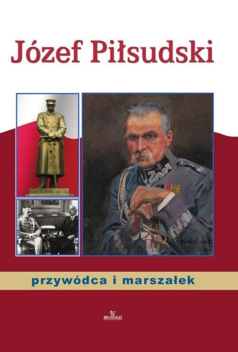Książka Józef Piłsudski. Przywódca i marszałek Książka Józef Piłsudski. Przywódca i marszałek