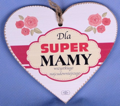 Serce do zawieszenia 15x17cm Dla super mamy....TV1036 Serce do zawieszenia 15x17cm Dla super mamy....TV1036
